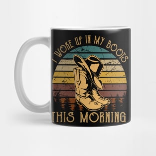 I Woke Up In My Boots This Morning Cowboys Boots Hat Music Lyrics Mug